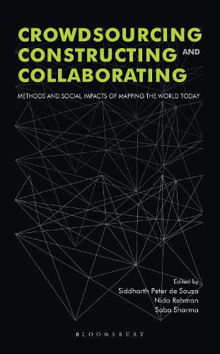 Cover image for Crowdsourcing, Constructing and Collaborating: Methods and Social Impacts of Mapping the World Today