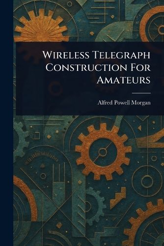 Cover image for Wireless Telegraph Construction For Amateurs