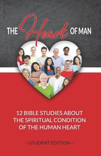 Cover image for The Heart of Man (Student's Edition): 12 Bible Studies about the Spiritual Condition of the Human Heart