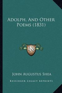 Cover image for Adolph, and Other Poems (1831)