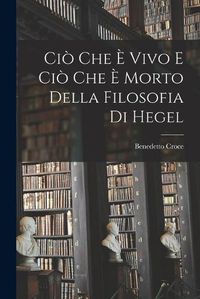 Cover image for Cio Che e Vivo e cio che e Morto Della Filosofia di Hegel