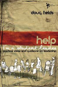 Cover image for Help! I'm a Student Leader: Practical Ideas and Guidance on Leadership