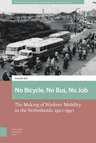 Cover image for No Bicycle, No Bus, No Job: The Making of Workers' Mobility in the Netherlands, 1920-1990