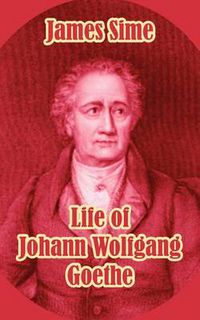 Cover image for Life of Johann Wolfgang Goethe