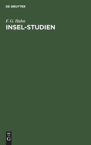 Cover image for Insel-Studien: Versuch Einer Auf Orographische Und Geologische Verhaltnisse Gegrundeten Eintheilung Der Inseln