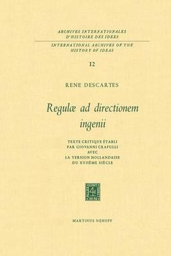 Regulae ad Directionem IngenII: Texte critique etabli par Giovanni Crapulli avec la version hollandaise du XVIIieme siecle