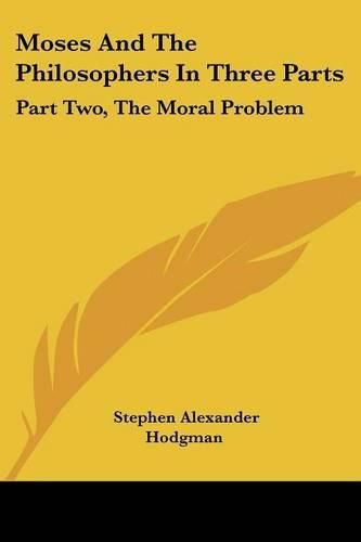 Cover image for Moses and the Philosophers in Three Parts: Part Two, the Moral Problem