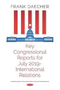 Cover image for Key Congressional Reports for July 2019 -- International Relations