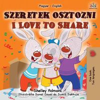 Cover image for I Love to Share (Hungarian English Bilingual Children's Book)