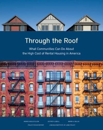 Cover image for Through the Roof - What Communities Can Do About the High Cost of Rental Housing in America