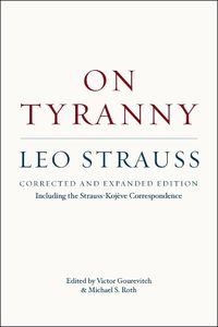 Cover image for On Tyranny - Corrected and Expanded Edition, Including the Strauss-Kojeve Correspondence