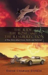 Cover image for The Ride, the Rose, and the Resurrection