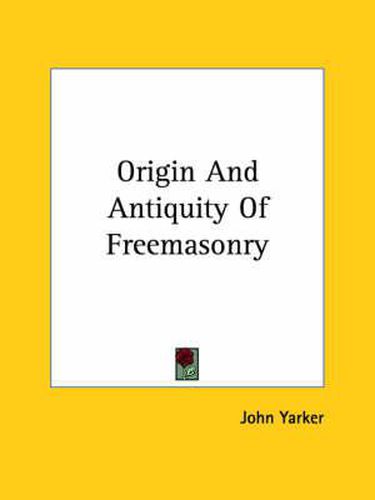 Cover image for Origin and Antiquity of Freemasonry