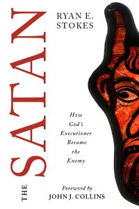 Cover image for The Satan: How God's Executioner Became the Enemy