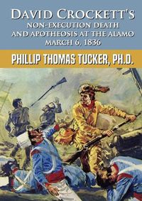 Cover image for David Crockett's Non-Execution Death and Apotheosis at the Alamo March 6, 1836