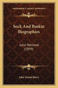 Cover image for Sock and Buskin Biographies: Julia Marlowe (1899)