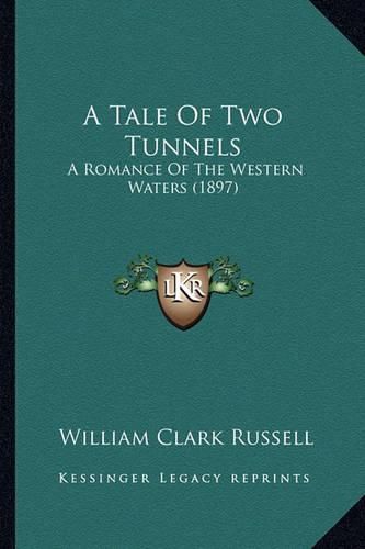 A Tale of Two Tunnels: A Romance of the Western Waters (1897)