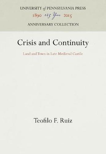 Crisis and Continuity: Land and Town in Late Medieval Castile