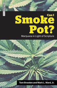 Cover image for Can I Smoke Pot?: Marijuana in Light of Scripture