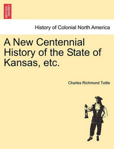 Cover image for A New Centennial History of the State of Kansas, Etc.