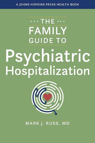 Cover image for The Family Guide to Psychiatric Hospitalization