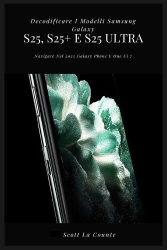 Cover image for Decodificare I Modelli Samsung Galaxy S25, S25+ E S25 Ultra