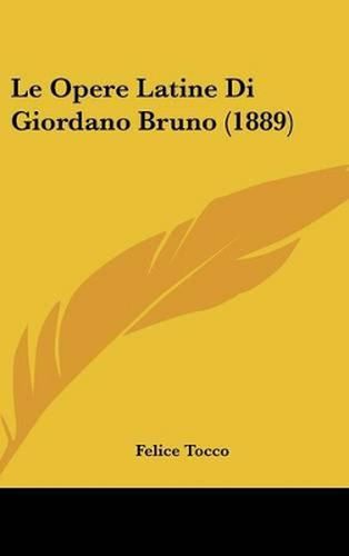 Cover image for Le Opere Latine Di Giordano Bruno (1889)