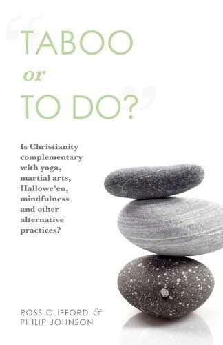 Taboo or to Do?: Is Christianity Complementary with Yoga, Martial Arts, Mindfulness, and Other Alternative Practices?