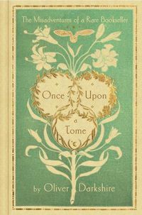 Cover image for Once Upon a Tome: The Misadventures of a Rare Bookseller