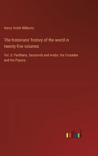 The historians' history of the world in twenty-five volumes
