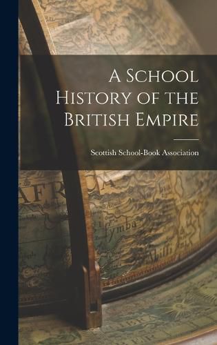 Cover image for A School History of the British Empire