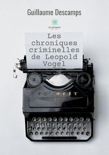 Cover image for Les chroniques criminelles de Leopold Vogel