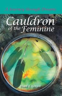 Cover image for Cauldron of the Feminine: A Journey Through Dreams