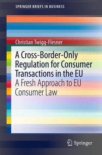 Cover image for A Cross-Border-Only Regulation for Consumer Transactions in the EU: A Fresh Approach to EU Consumer Law