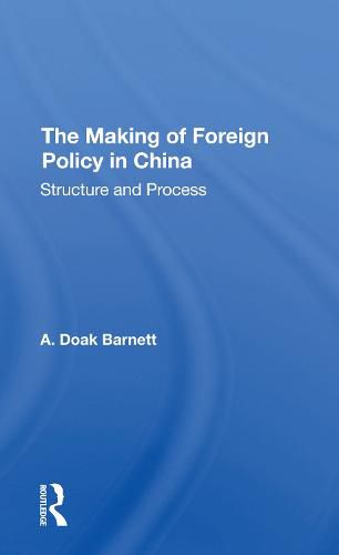 Cover image for The Making of Foreign Policy in China: Structure and Process