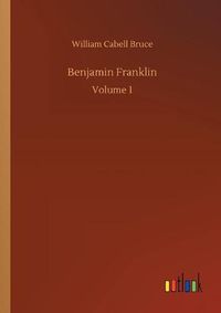 Cover image for Benjamin Franklin: Volume 1