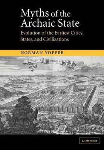 Cover image for Myths of the Archaic State: Evolution of the Earliest Cities, States, and Civilizations