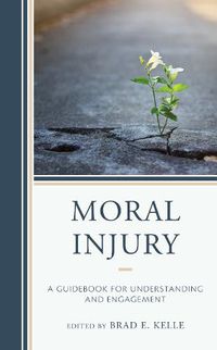 Cover image for Moral Injury: A Guidebook for Understanding and Engagement