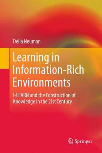 Cover image for Learning in Information-Rich Environments: I-LEARN and the Construction of Knowledge in the 21st Century