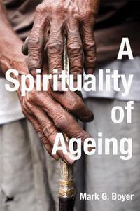 Cover image for A Spirituality of Ageing