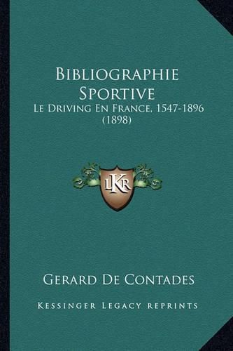 Bibliographie Sportive: Le Driving En France, 1547-1896 (1898)