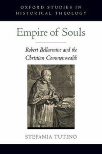 Cover image for Empire of Souls: Robert Bellarmine and the Christian Commonwealth