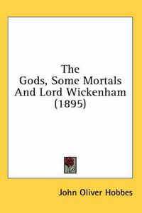 Cover image for The Gods, Some Mortals and Lord Wickenham (1895)