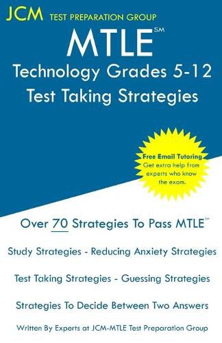 Cover image for MTLE Technology Grades 5-12 - Test Taking Strategies: MTLE 080 Exam - Free Online Tutoring - New 2020 Edition - The latest strategies to pass your exam.