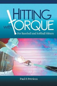 Cover image for Hitting with Torque: For Baseball and Softball Hitters