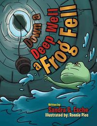 Cover image for Down a Deep Well a Frog Fell