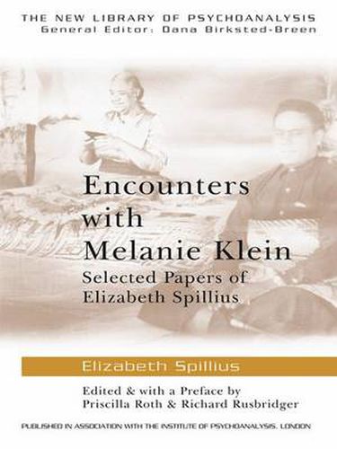 Cover image for Encounters with Melanie Klein: Selected Papers of Elizabeth Spillius