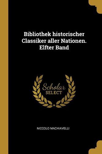Cover image for Bibliothek historischer Classiker aller Nationen. Elfter Band