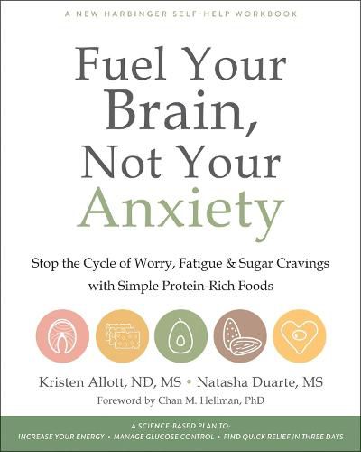 Cover image for Fuel Your Brain, Not Your Anxiety: Stop the Cycle of Worry, Fatigue, and Sugar Cravings with Simple Protein-Rich Foods