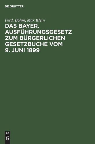 Cover image for Das Bayer. Ausfuhrungsgesetz Zum Burgerlichen Gesetzbuche Vom 9. Juni 1899